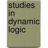Studies in dynamic logic door G. Cepparello
