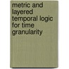 Metric and layered temporal logic for time granularity by A. Montanari