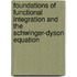 Foundations of functional integration and the Schwinger-Dyson equation