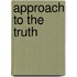 Approach to the truth