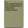 On inter-organizational trust engineering in networked collaborations door S.S. Msanjila