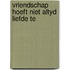 Vriendschap hoeft niet altyd liefde te