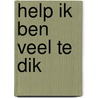 Help ik ben veel te dik by Thysen