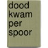 Dood kwam per spoor