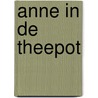 Anne in de theepot by J. Ballegeer