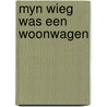 Myn wieg was een woonwagen by Vandekerkhove