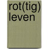 Rot(tig) leven by Keteleer