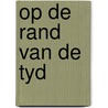 Op de rand van de tyd door Ton Luiting