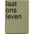 Laat ons leven
