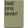 Laat ons leven by Hogendoorn
