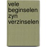 Vele beginselen zyn verzinselen door Wastyn