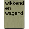 Wikkend en wagend by Hakholt