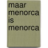 Maar menorca is menorca by Windt