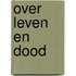 Over leven en dood