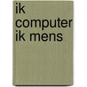 Ik computer ik mens door Luiting