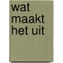 Wat maakt het uit