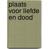 Plaats voor liefde en dood by Albert Middendorp