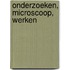 Onderzoeken, microscoop, werken