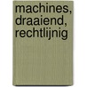 Machines, draaiend, rechtlijnig by Bloqs