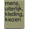 Mens, uiterlijk, kleding, kiezen by Bloqs