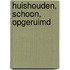 Huishouden, schoon, opgeruimd