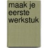 Maak je eerste werkstuk