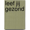Leef jij gezond by Bloqs