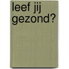 Leef jij gezond? door Bloqs
