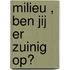 Milieu , ben jij er zuinig op?