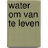 Water om van te leven