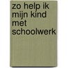 Zo help ik mijn kind met schoolwerk door Onbekend