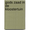 Gods zaad in de kloostertuin door Tuinman