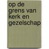 Op de grens van kerk en gezelschap door Dyk