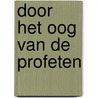 Door het oog van de profeten by William L. Luyben