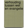 Verhouding tussen wet en evangelie door Luther
