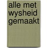 Alle met wysheid gemaakt door Slot