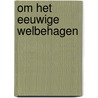 Om het eeuwige welbehagen by Hetty Hage