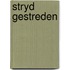 Stryd gestreden