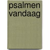 Psalmen vandaag by Sytze van der Zee