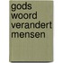 Gods Woord verandert mensen