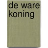 De ware koning door T. van der Vleer