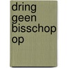Dring geen bisschop op door A. Krijnen
