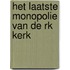 Het laatste monopolie van de RK kerk
