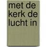 Met de kerk de lucht in by Unknown