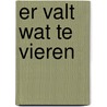 Er valt wat te vieren by Geertje C. de Vries