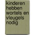 Kinderen hebben wortels en vleugels nodig