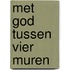 Met god tussen vier muren