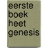 Eerste boek heet genesis