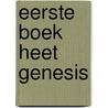 Eerste boek heet genesis by Karel Deurloo