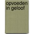 Opvoeden in geloof